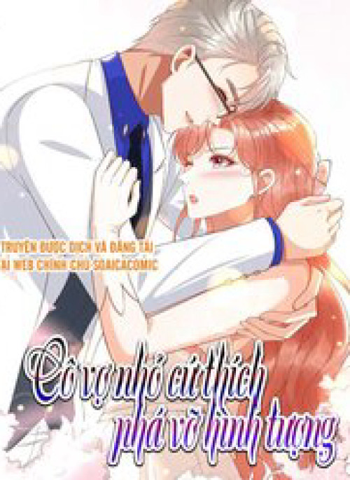 Cô Vợ Nhỏ Cứ Thích Phá Vỡ Hình Tượng