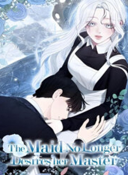 Hầu Nữ Không Còn Thèm Muốn Chủ Nhân Nữa