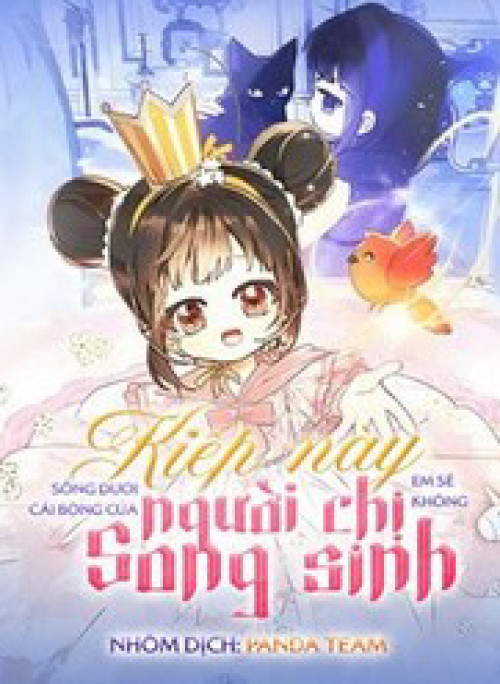 Kiếp Này Em Sẽ Không Sống Dưới Cái Bóng Của Người Chị Song Sinh