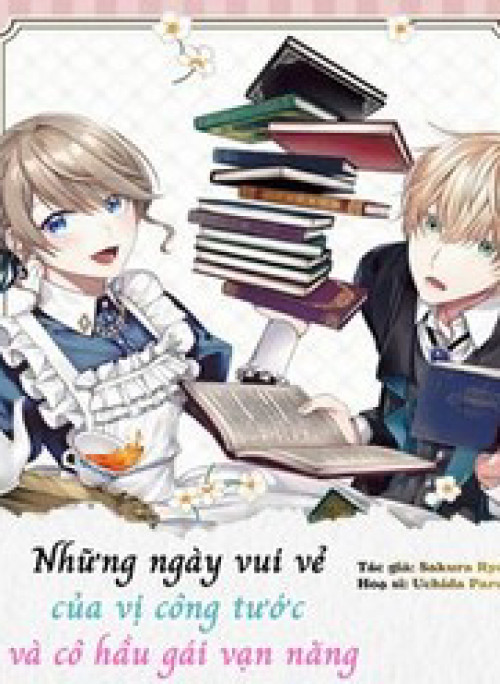 Những Ngày Vui Vẻ Của Vị Công Tước Và Cô Hầu Gái Vạn Năng.