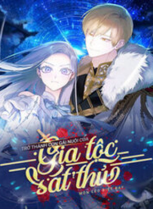 Trở Thành Con Gái Nuôi Của Gia Tộc Sát Thủ