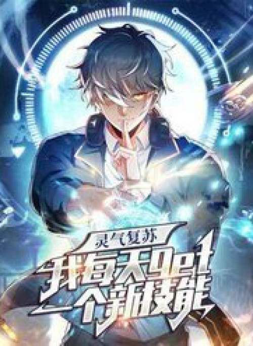 Linh Khí Khôi Phục Ta Mỗi Ngày Thu Được Một Cái Kỹ Năng Mới