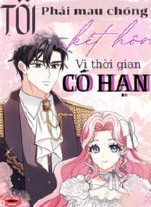 Tôi Phải Mau Chóng Kết Hôn Vì Thời Gian Có Hạn